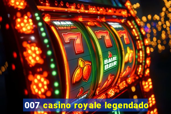 007 casino royale legendado