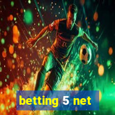 betting 5 net