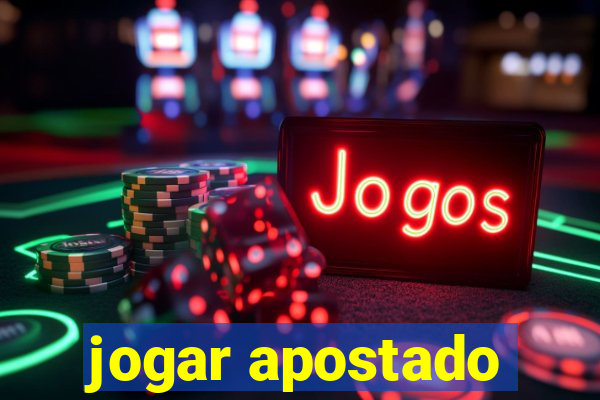 jogar apostado