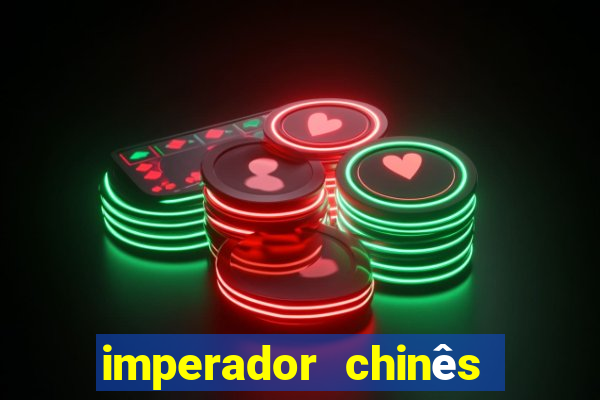 imperador chinês mais famoso