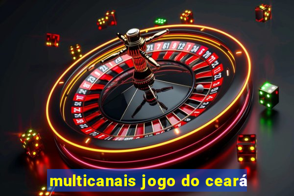 multicanais jogo do ceará