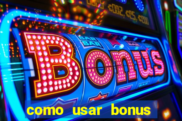 como usar bonus vai de bet