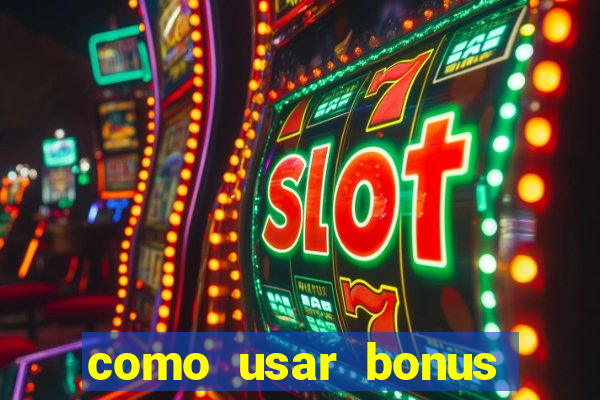 como usar bonus vai de bet