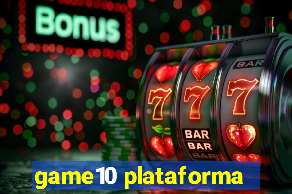 game10 plataforma