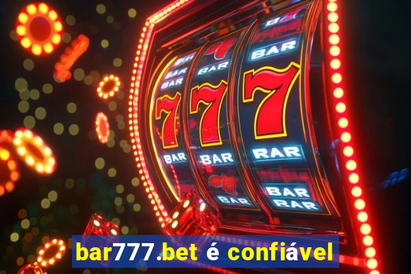 bar777.bet é confiável