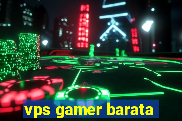 vps gamer barata