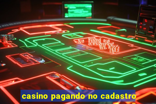 casino pagando no cadastro