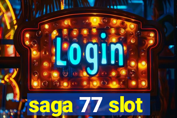 saga 77 slot