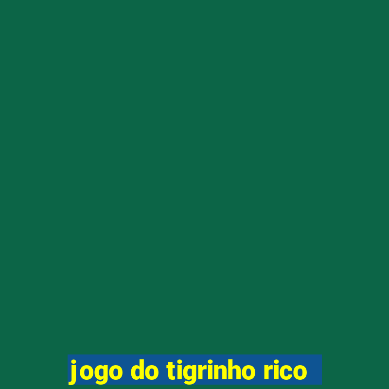 jogo do tigrinho rico