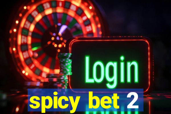 spicy bet 2