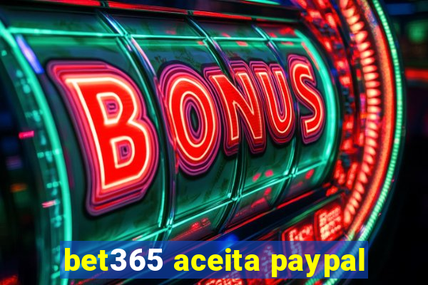 bet365 aceita paypal