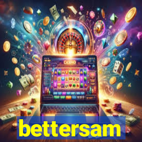 bettersam