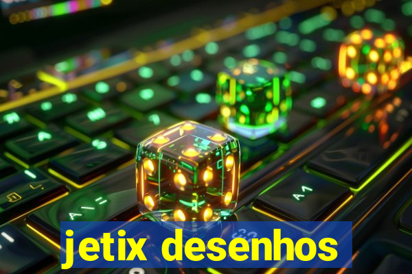 jetix desenhos