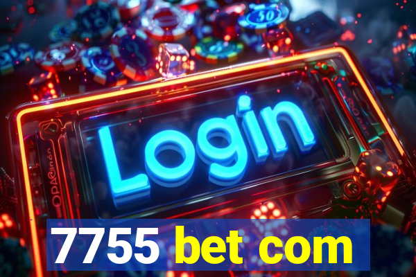 7755 bet com