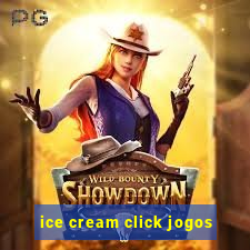 ice cream click jogos