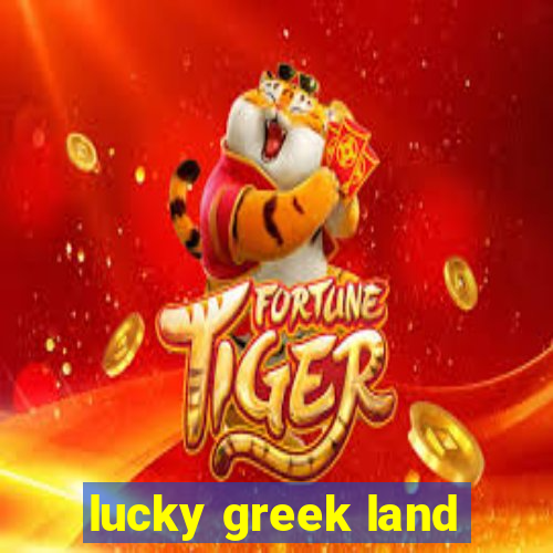 lucky greek land