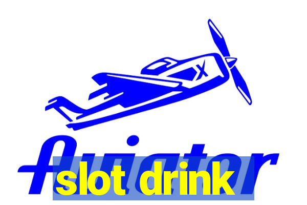 slot drink