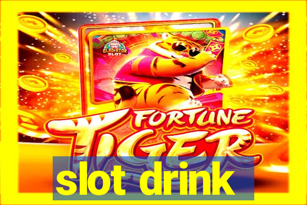 slot drink