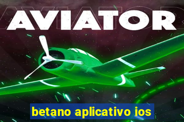 betano aplicativo ios