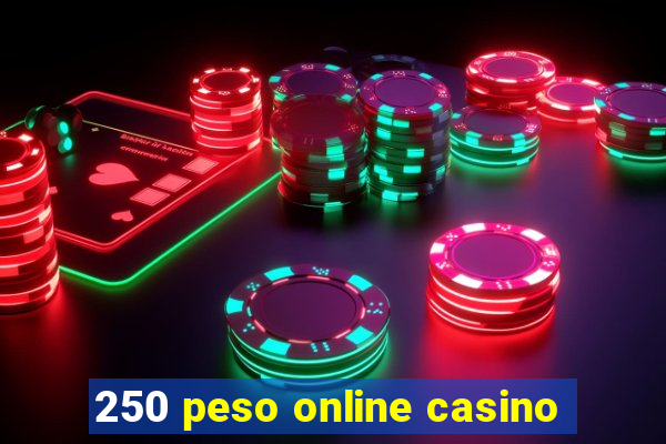 250 peso online casino