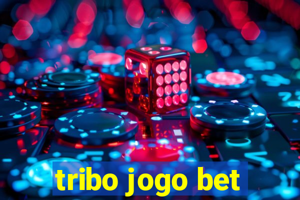 tribo jogo bet