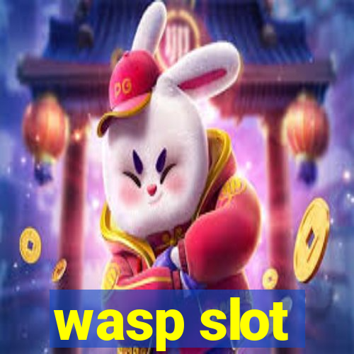 wasp slot