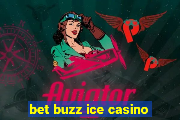 bet buzz ice casino