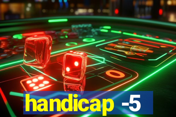 handicap -5