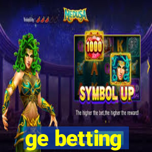 ge betting