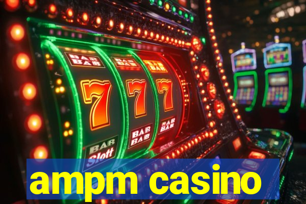 ampm casino