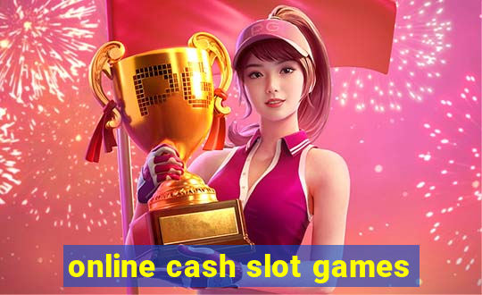 online cash slot games