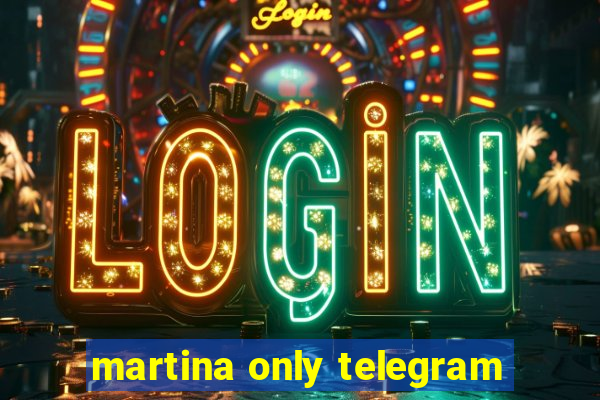 martina only telegram