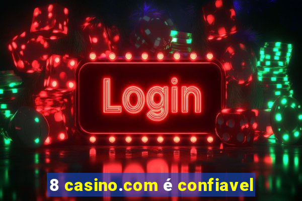 8 casino.com é confiavel