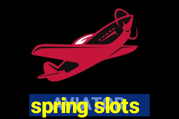 spring slots