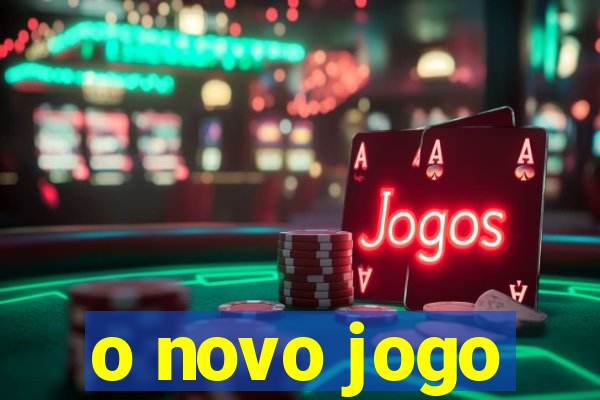 o novo jogo