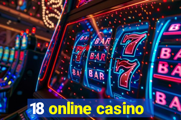 18 online casino