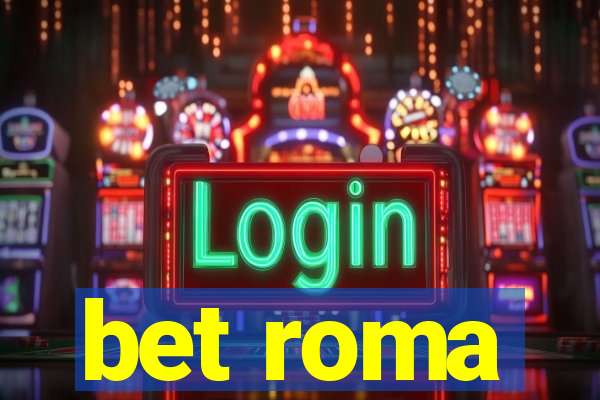 bet roma