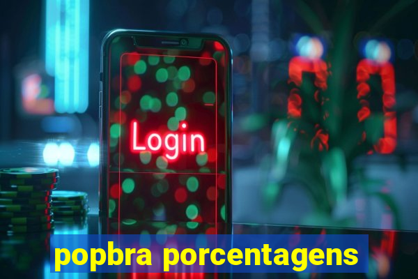 popbra porcentagens