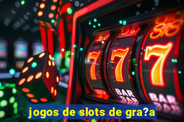 jogos de slots de gra?a