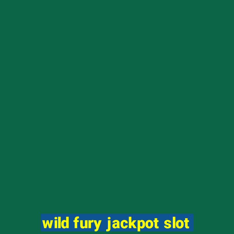 wild fury jackpot slot