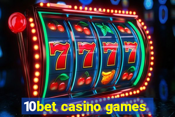 10bet casino games