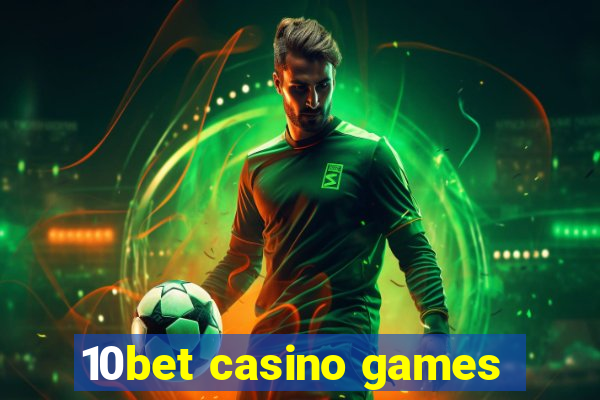 10bet casino games