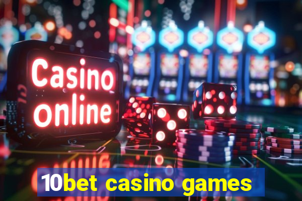 10bet casino games