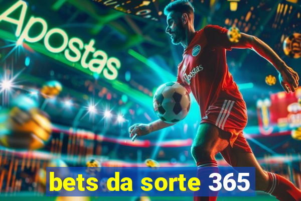 bets da sorte 365