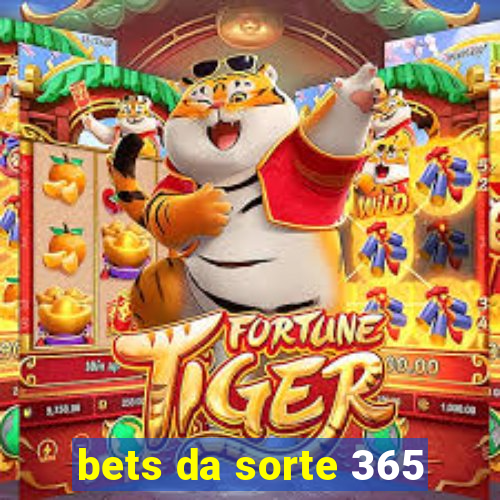 bets da sorte 365