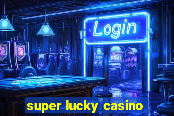 super lucky casino