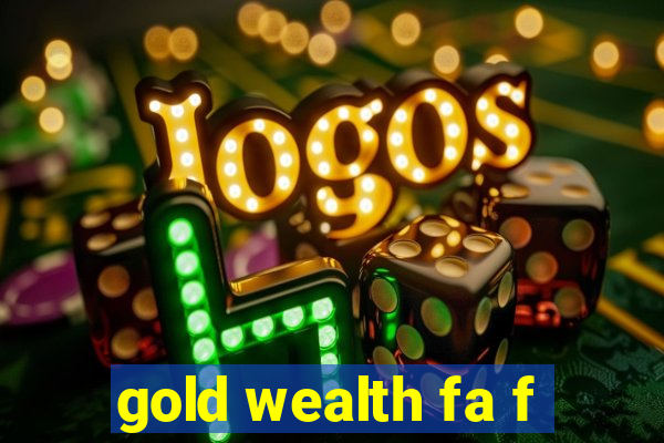 gold wealth fa f