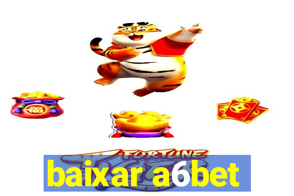 baixar a6bet