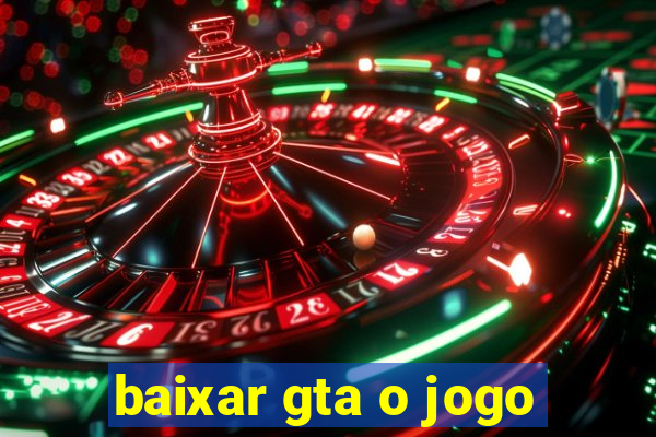 baixar gta o jogo