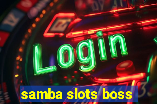 samba slots boss